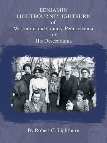 Cover image for Benjamin Lightbourne/Lightburn of Westmoreland County, Pennsylvania and His Descendants