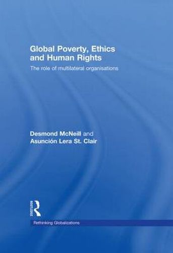 Cover image for Global Poverty, Ethics and Human Rights: The Role of Multilateral Organisations