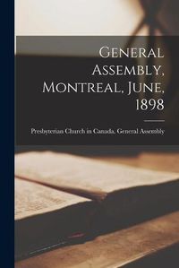 Cover image for General Assembly, Montreal, June, 1898 [microform]