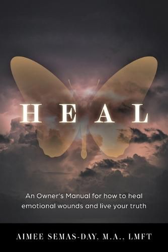 Cover image for Heal: An Owner's Manual for how to heal emotional wounds and live your truth