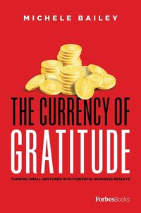 Cover image for The Currency of Gratitude: Turning Small Gestures Into Powerful Business Results