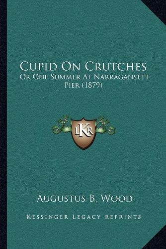 Cupid on Crutches: Or One Summer at Narragansett Pier (1879)