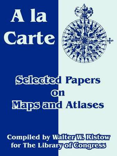 Cover image for A la Carte: Selected Papers on Maps and Atlases