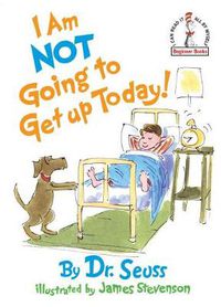 Cover image for I Am Not Going To Get Up Today!