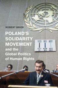 Cover image for Poland's Solidarity Movement and the Global Politics of Human Rights