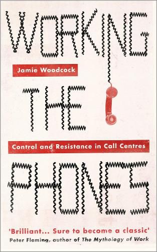 Cover image for Working the Phones: Control and Resistance in Call Centres