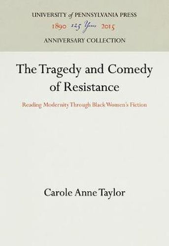 Cover image for The Tragedy and Comedy of Resistance: Reading Modernity Through Black Women's Fiction