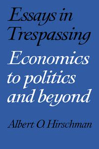 Cover image for Essays in Trespassing: Economics to Politics and Beyond