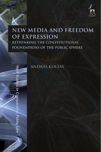 Cover image for New Media and Freedom of Expression: Rethinking the Constitutional Foundations of the Public Sphere