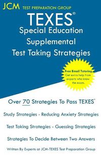 Cover image for TEXES Special Education Supplemental - Test Taking Strategies: TEXES 163 Exam - Free Online Tutoring - New 2020 Edition - The latest strategies to pass your exam.