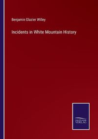 Cover image for Incidents in White Mountain History