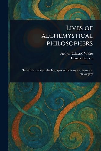 Cover image for Lives of Alchemystical Philosophers
