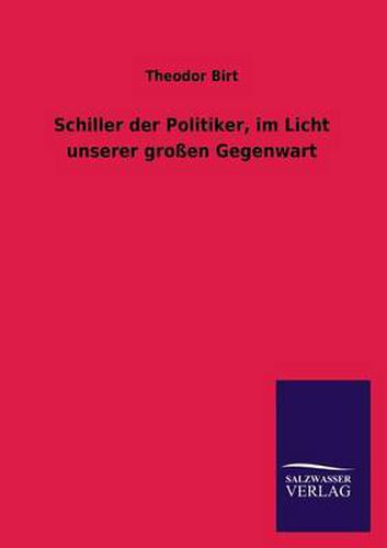 Cover image for Schiller Der Politiker, Im Licht Unserer Grossen Gegenwart
