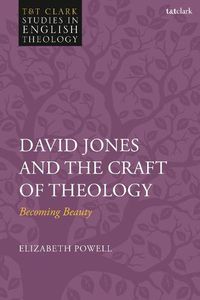 Cover image for David Jones and the Craft of Theology: Becoming Beauty