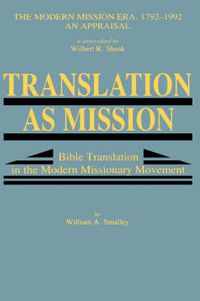 Cover image for Translation as Mission: Bible Translation in the Modern Missionary Movement