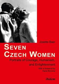 Cover image for Seven Czech Women - Portraits of Courage, Humanism, and Enlightenment