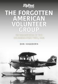 Cover image for The Forgotten American Volunteer Group: US Volunteers in the Columbia-Peru War, 1932