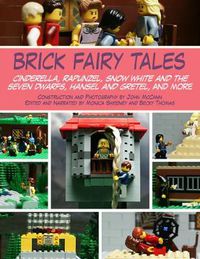 Cover image for Brick Fairy Tales: Cinderella, Rapunzel, Snow White and the Seven Dwarfs, Hansel and Gretel, and More