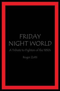 Cover image for Friday Night World: A Tribute to Fighters of the 1950s