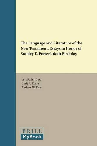 The Language and Literature of the New Testament: Essays in Honor of Stanley E. Porter's 60th Birthday