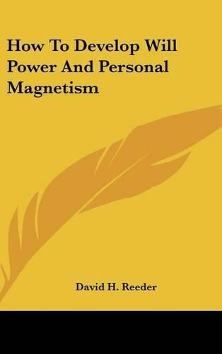 How to Develop Will Power and Personal Magnetism