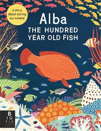 Cover image for Alba the Hundred Year Old Fish