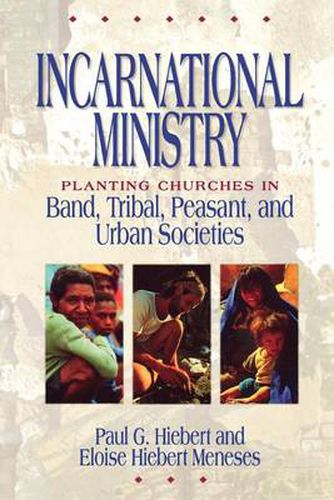 Cover image for Incarnational Ministry - Planting Churches in Band, Tribal, Peasant, and Urban Societies