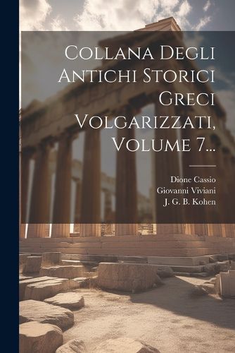 Cover image for Collana Degli Antichi Storici Greci Volgarizzati, Volume 7...