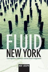 Cover image for Fluid New York: Cosmopolitan Urbanism and the Green Imagination