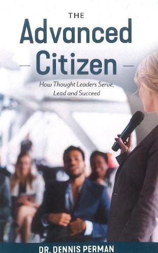 Cover image for The Advanced Citizen: How Thought Leaders Serve, Lead and Succeed