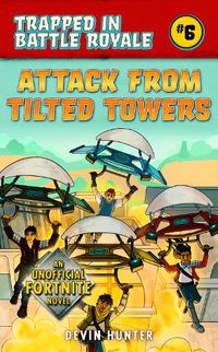 Cover image for Attack from Tilted Towers: An Unofficial Novel for Fans of Fortnite