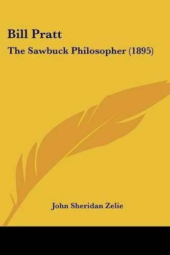 Cover image for Bill Pratt: The Sawbuck Philosopher (1895)