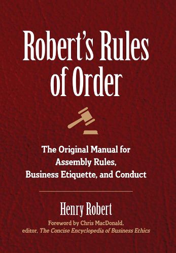 Robert's Rules of Order: The Original Manual for Assembly Rules, Business Etiquette, and Conduct