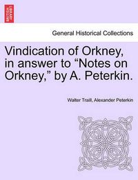 Cover image for Vindication of Orkney, in Answer to Notes on Orkney, by A. Peterkin.