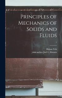 Cover image for Principles of Mechanics of Solids and Fluids; 1