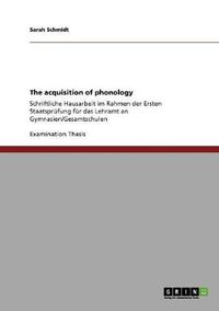 Cover image for The acquisition of phonology: Schriftliche Hausarbeit im Rahmen der Ersten Staatsprufung fur das Lehramt an Gymnasien/Gesamtschulen