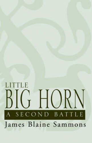 Little Big Horn: A Second Battle