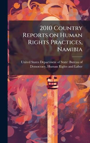 Cover image for 2010 Country Reports on Human Rights Practices, Namibia
