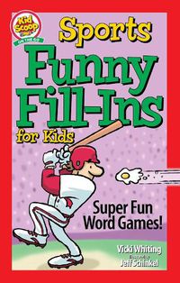 Cover image for Sports Funny Fill-Ins for Kids: Super Fun Word Games