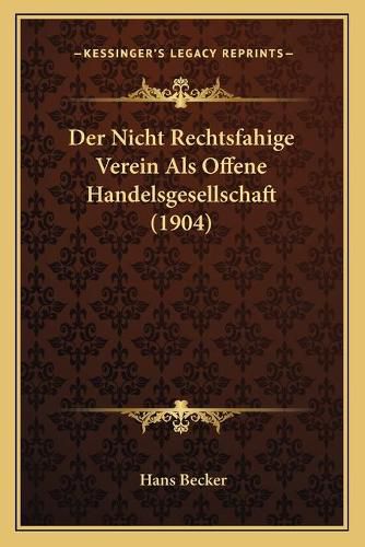 Cover image for Der Nicht Rechtsfahige Verein ALS Offene Handelsgesellschaft (1904)