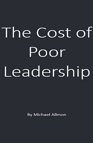 Cover image for The Cost of Poor Leadership