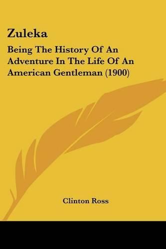 Zuleka: Being the History of an Adventure in the Life of an American Gentleman (1900)