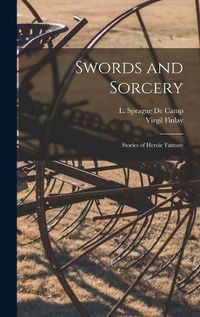 Cover image for Swords and Sorcery: Stories of Heroic Fantasy