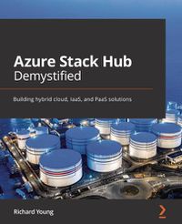 Cover image for Azure Stack Hub Demystified: Building hybrid cloud, IaaS, and PaaS solutions