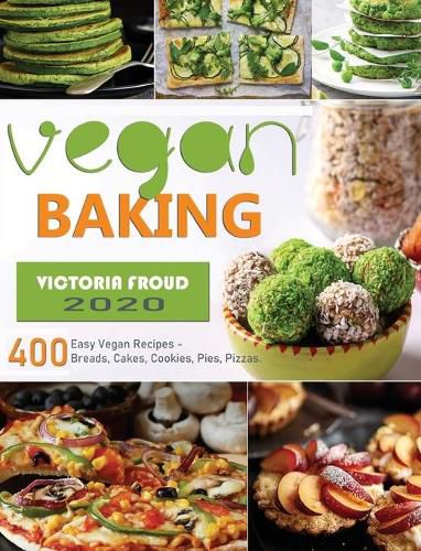 Cover image for Vegan Baking: 400 Easy Vegan Recipes - Breads, Cakes, Cookies, Pies, Pizzas.