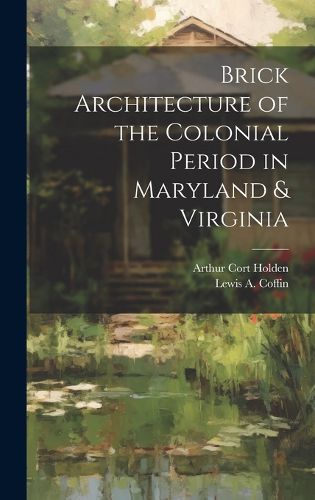 Cover image for Brick Architecture of the Colonial Period in Maryland & Virginia