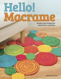 Cover image for Hello! Macrame: Totally Cute Designs for Home Decor and More