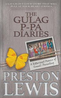 Cover image for The Gulag P-Pa Diaries: A Bittersweet Memoir of Grand-Parenting