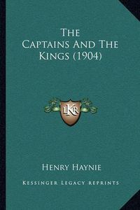 Cover image for The Captains and the Kings (1904) the Captains and the Kings (1904)