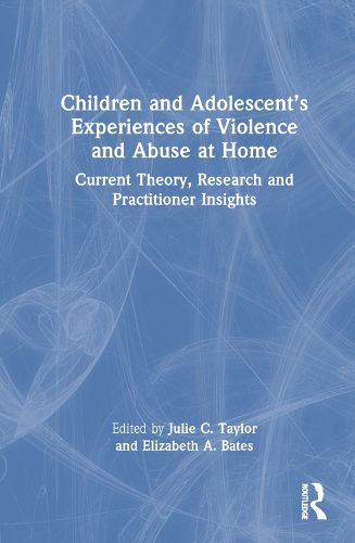 Children and Adolescent's Experiences of Violence and Abuse at Home